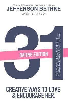 31 Creative Ways To Love & Encourage Her Dating Edition: One Month To a More Life Giving Relationship