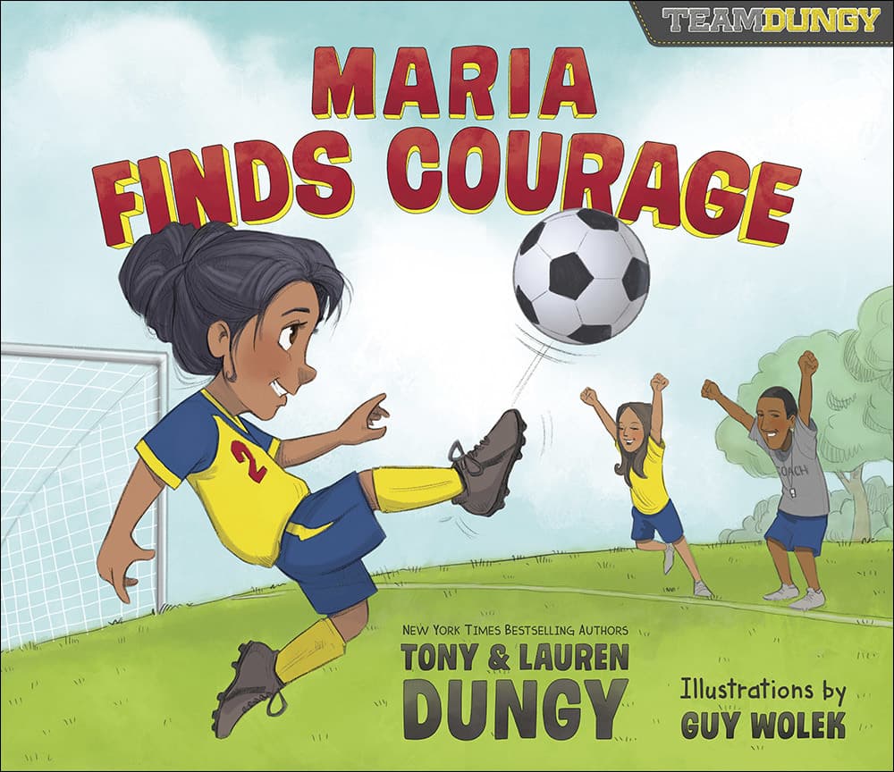 Maria Finds Courage: A Team Dungy Story About Soccer