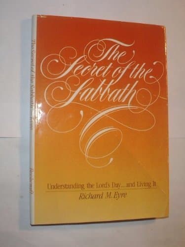The secret of the Sabbath: understanding the Lord's day...and living it
