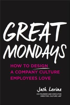 Great Mondays: How to Design a Company Culture Employees Love