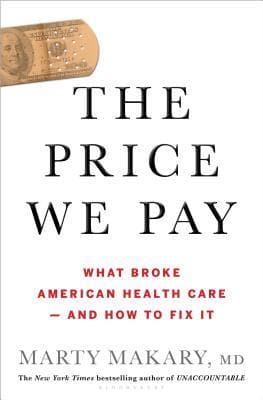 The Price We Pay: What Broke American Health Care—and How to Fix It