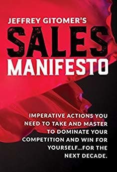 Jeffrey Gitomer's Sales Manifesto: Imperative Actions You Need to Take and Master to Dominate Your Competition and Win for Yourself...For the Next Decade