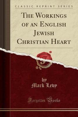 The Workings of an English Jewish Christian Heart