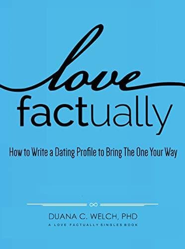 Love Factually: How to Write a Dating Profile to Bring The One Your Way