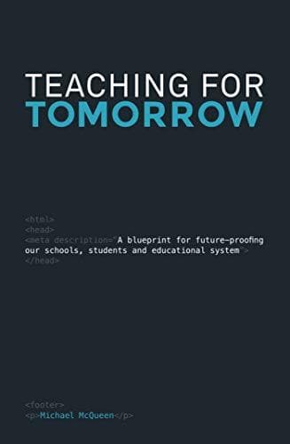 Teaching for Tomorrow: A blueprint for future-proofing our schools, students & educational system