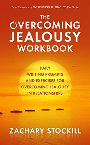 The Overcoming Jealousy Workbook: Daily Writing Prompts and Exercises for Overcoming Jealousy in Relationships
