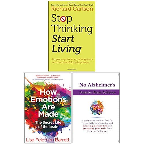 Stop Thinking Start Living, How Emotions Are Made The Secret Life of the Brain, No Alzheimer's Smarter Brain Keto Solution 3 Books Collection Set