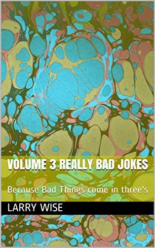 Volume 3 Really Bad Jokes: Because Bad Things come in three's