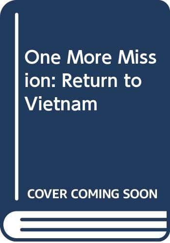 One More Mission: Return to Vietnam
