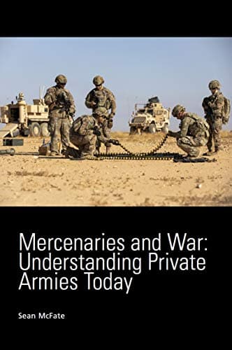 Mercenaries and War: Understanding Private Armies Today
