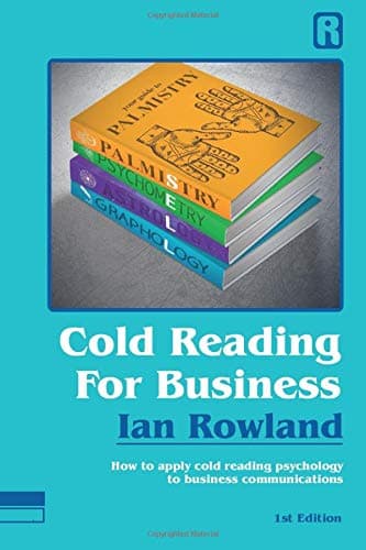 Cold Reading For Business: How to apply cold reading psychology to business communications