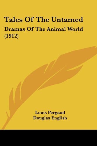 Tales Of The Untamed: Dramas Of The Animal World