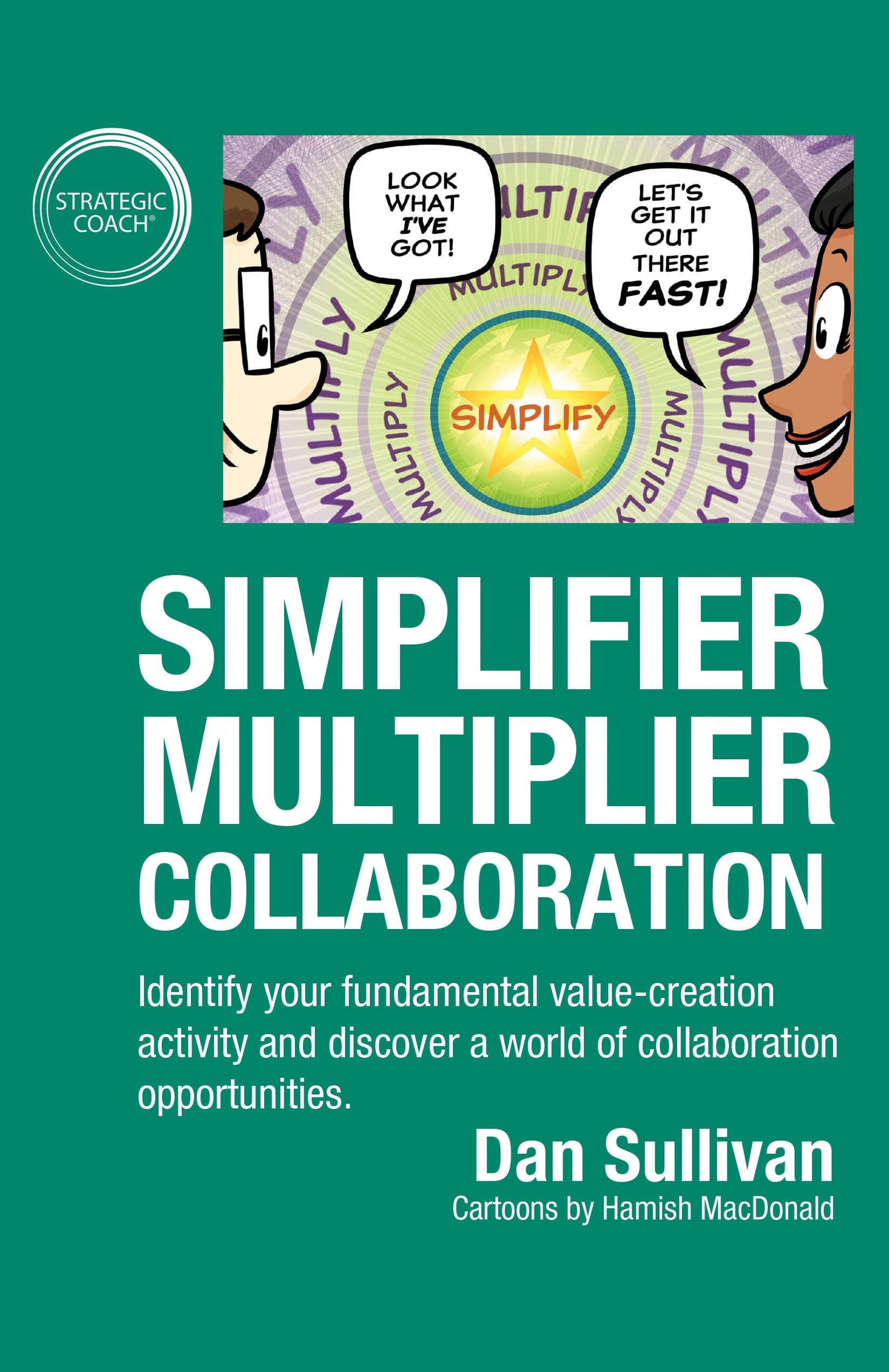 Simplifier-Multiplier Collaboration: Identify your fundamental value-creation activity and discover a world of collaboration opportunities.