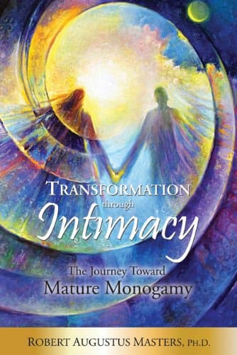 Transformation Through Intimacy: The Journey Toward Mature Monogamy