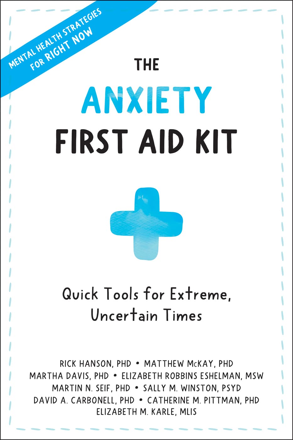 The Anxiety First Aid Kit: Quick Tools for Extreme, Uncertain Times