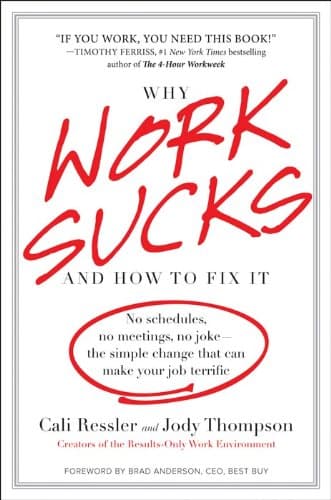 Why Work Sucks and How to Fix It: The Results-Only Revolution