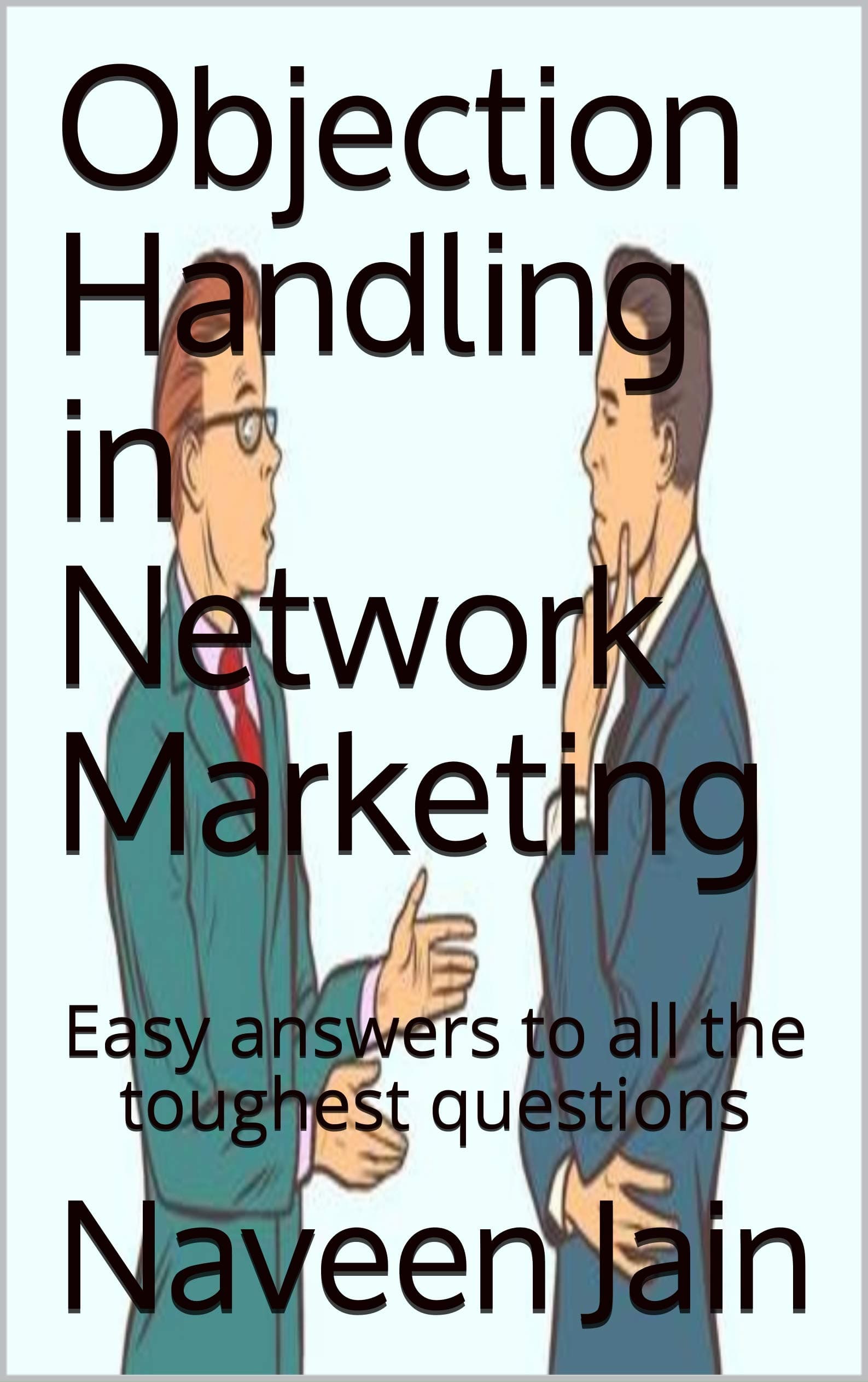 Objection Handling in Network Marketing: Easy Answers to All the Toughest Questions
