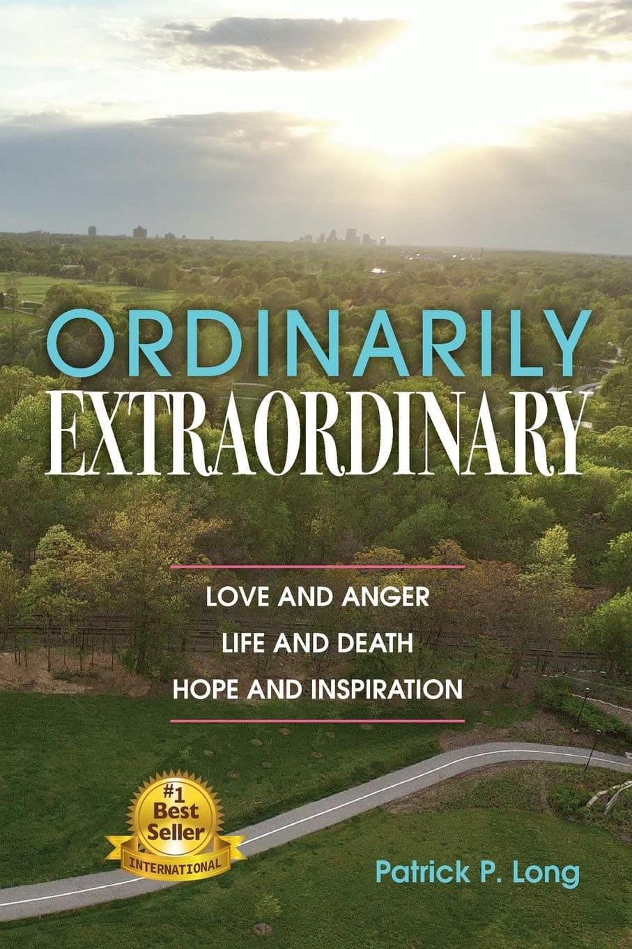 Ordinarily Extraordinary: Love and Anger, Life and Death, Hope and Inspiration