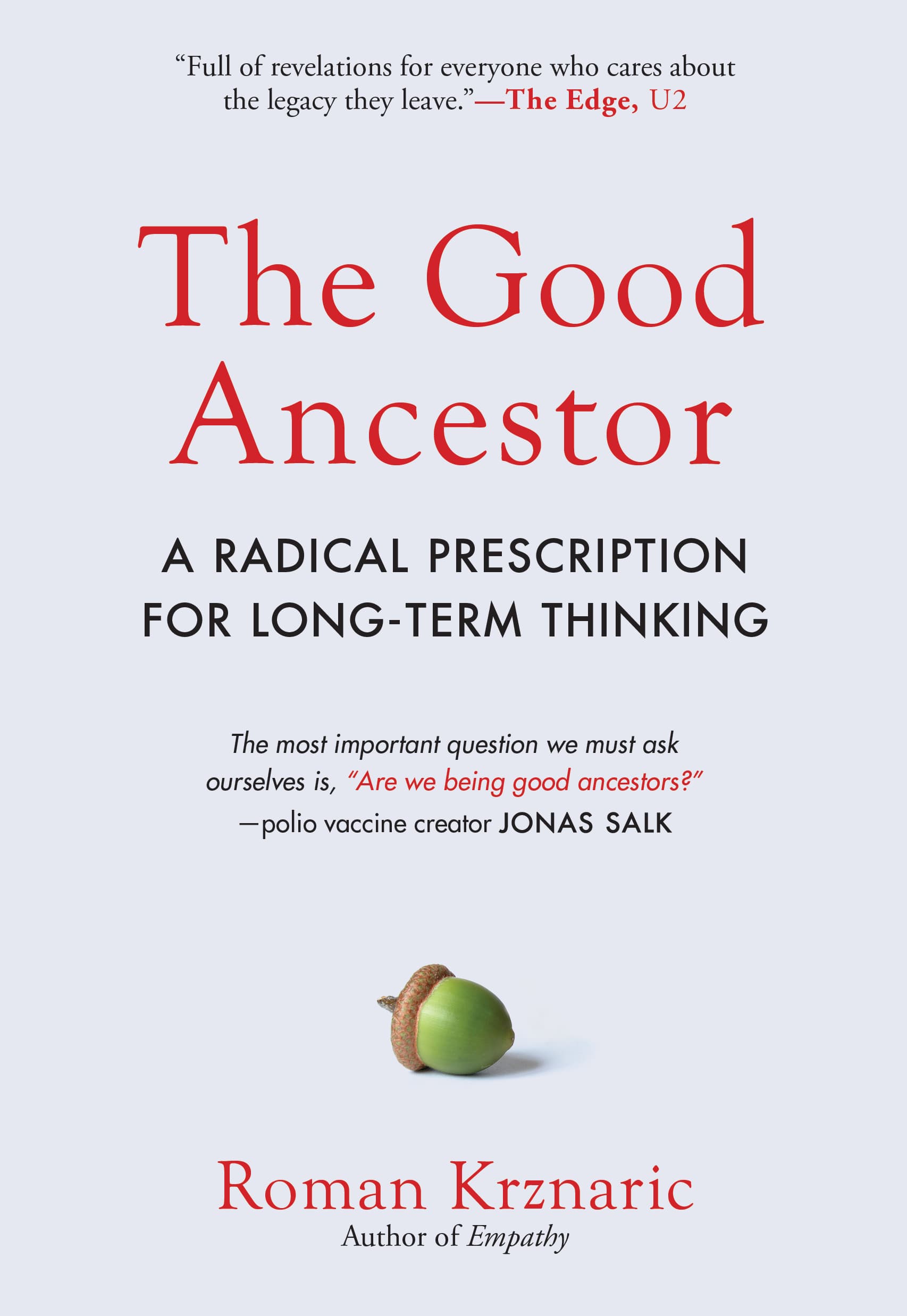 The Good Ancestor: A Radical Prescription for Long-Term Thinking