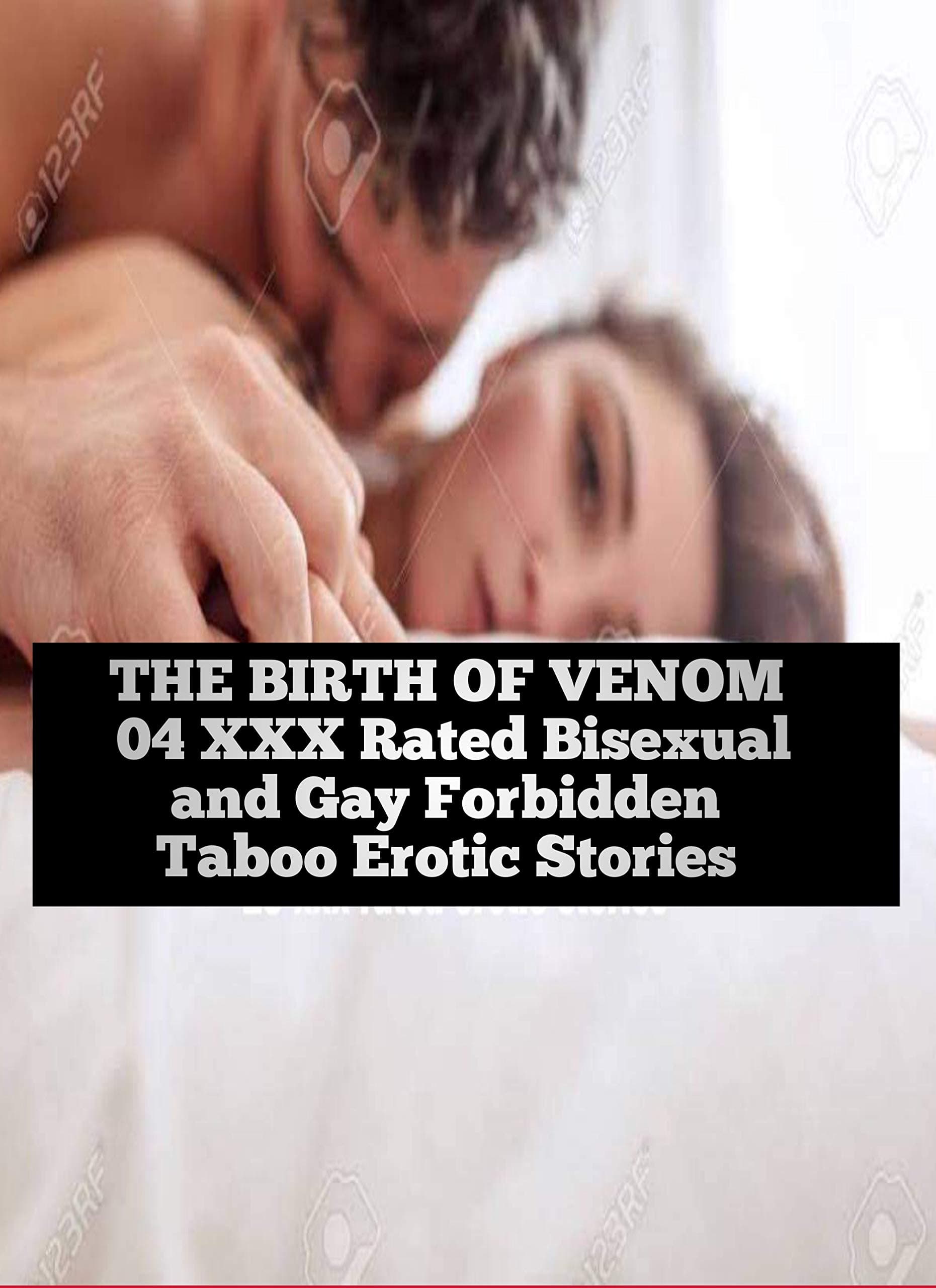 THE BIRTH OF VENOM: 04 XXX Rated Bisexual and Gay Forbidden Taboo Erotic Stories