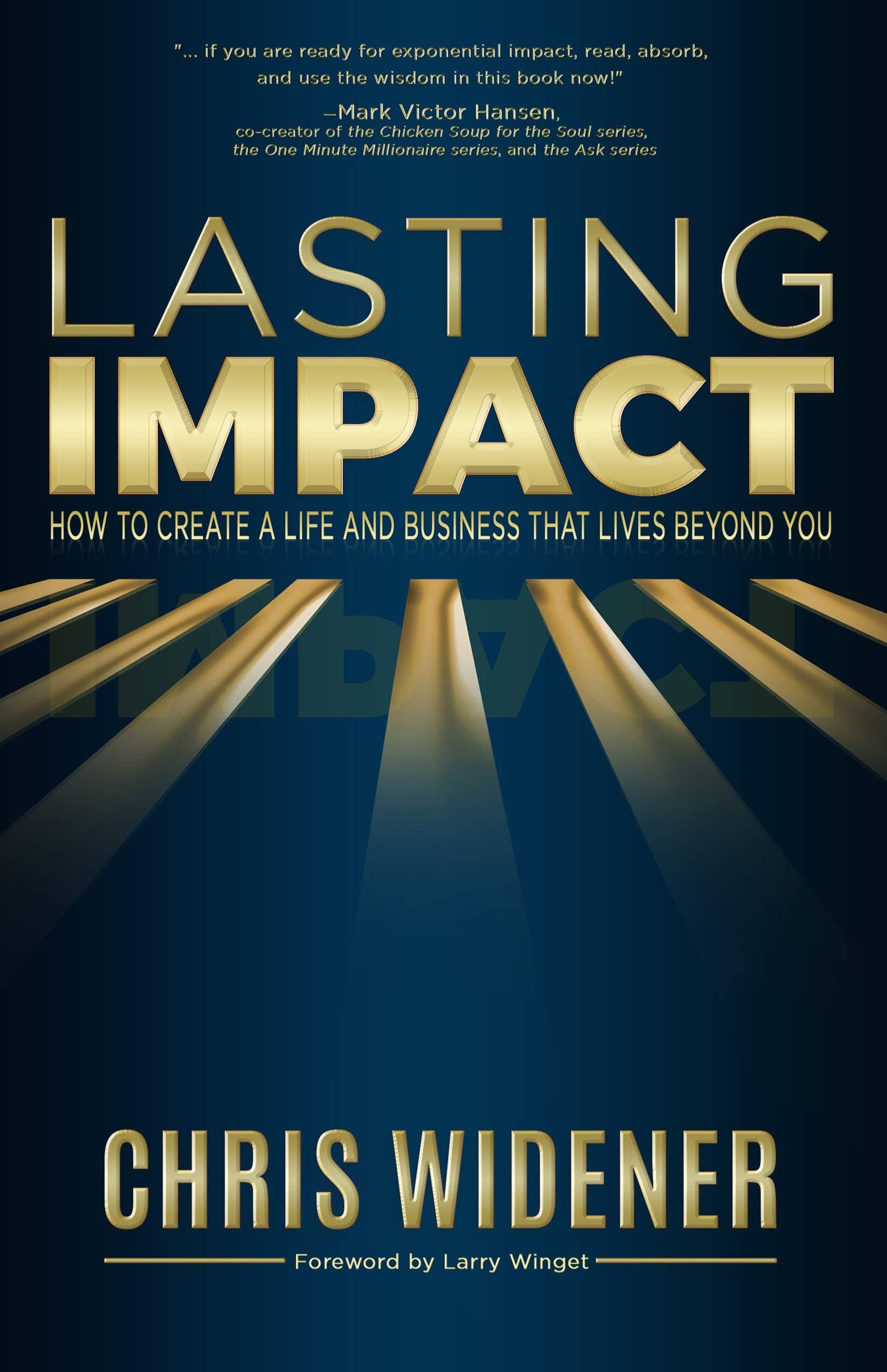 Lasting Impact: How to Create a Life and Business that Lives Beyond You