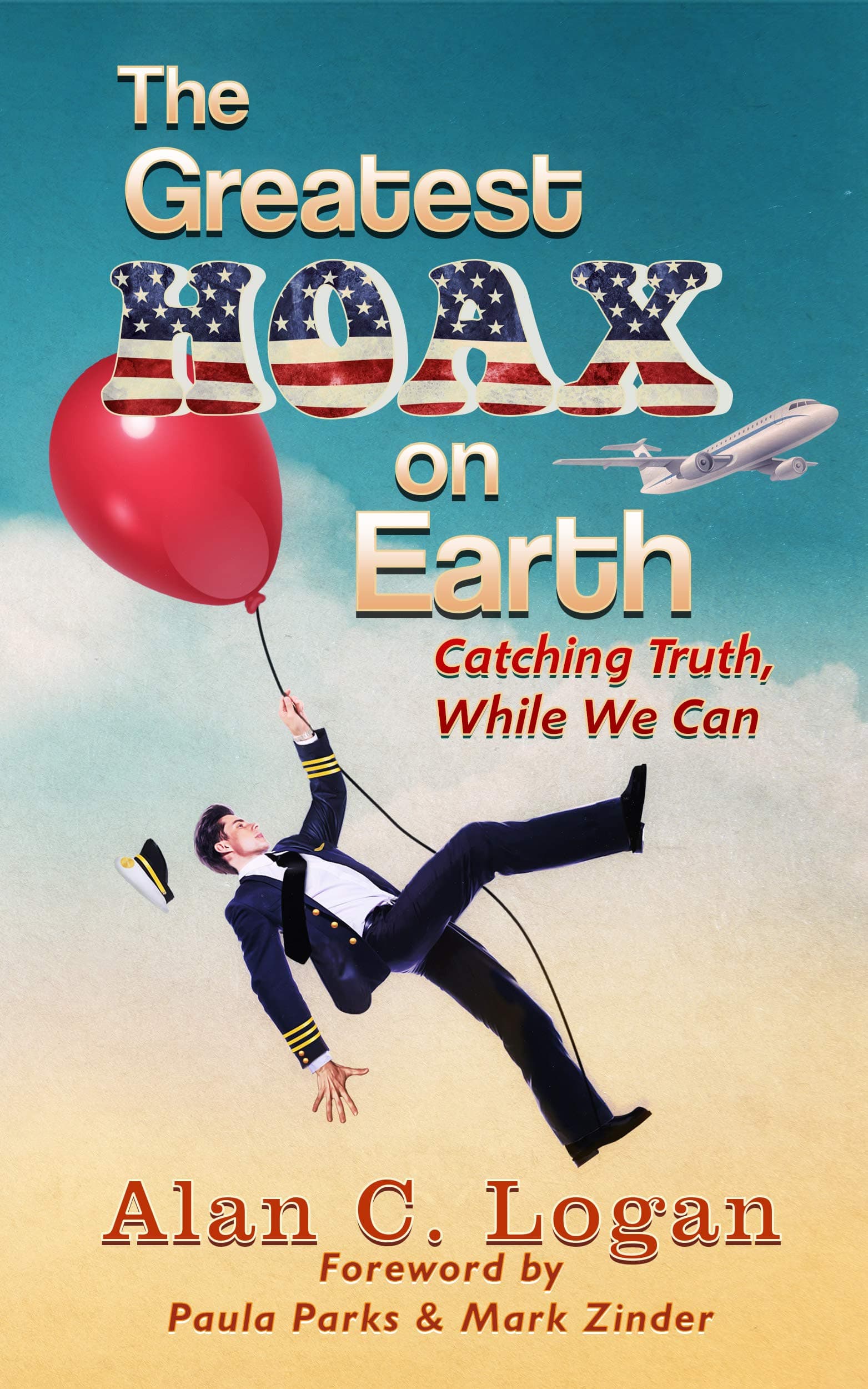The Greatest Hoax on Earth: Catching Truth, While We Can