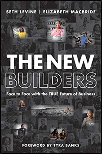 The New Builders: Face to Face With the True Future of Business