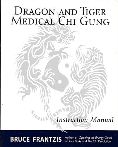 Dragon and Tiger Medical Chi Gung: Instruction Manual
