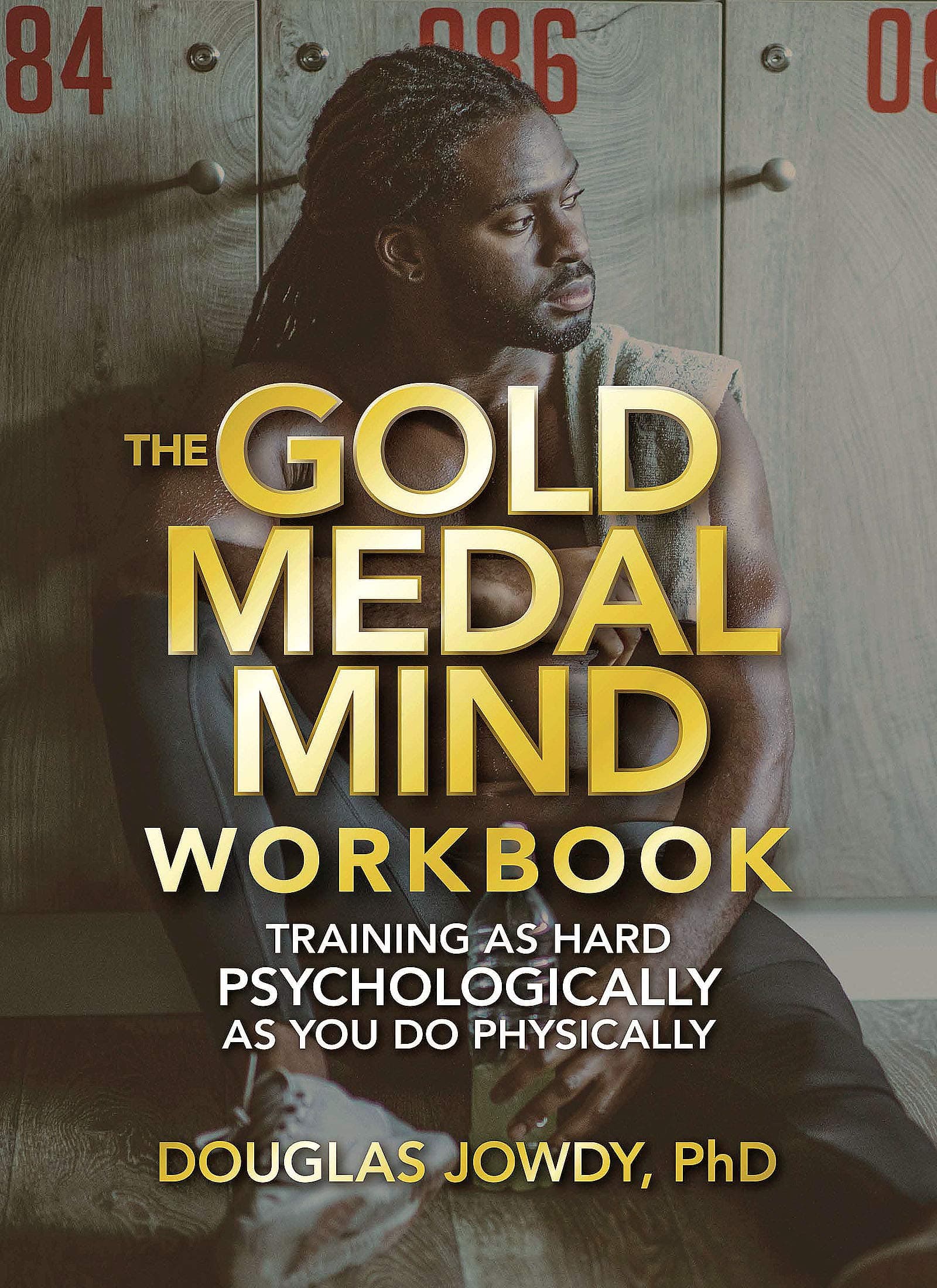 The Gold Medal Mind Workbook: Training As Hard Psychologically As You Do Physically