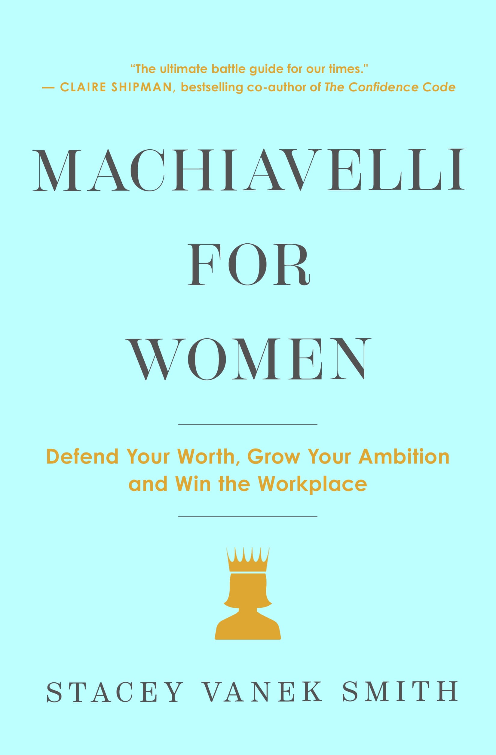 Machiavelli For Women: Defend Your Worth, Grow Your Ambition, and Win the Workplace
