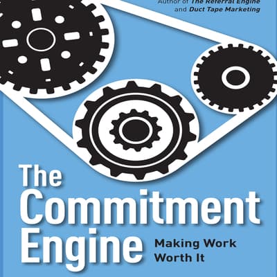 The Commitment Engine: Making Work Worth It