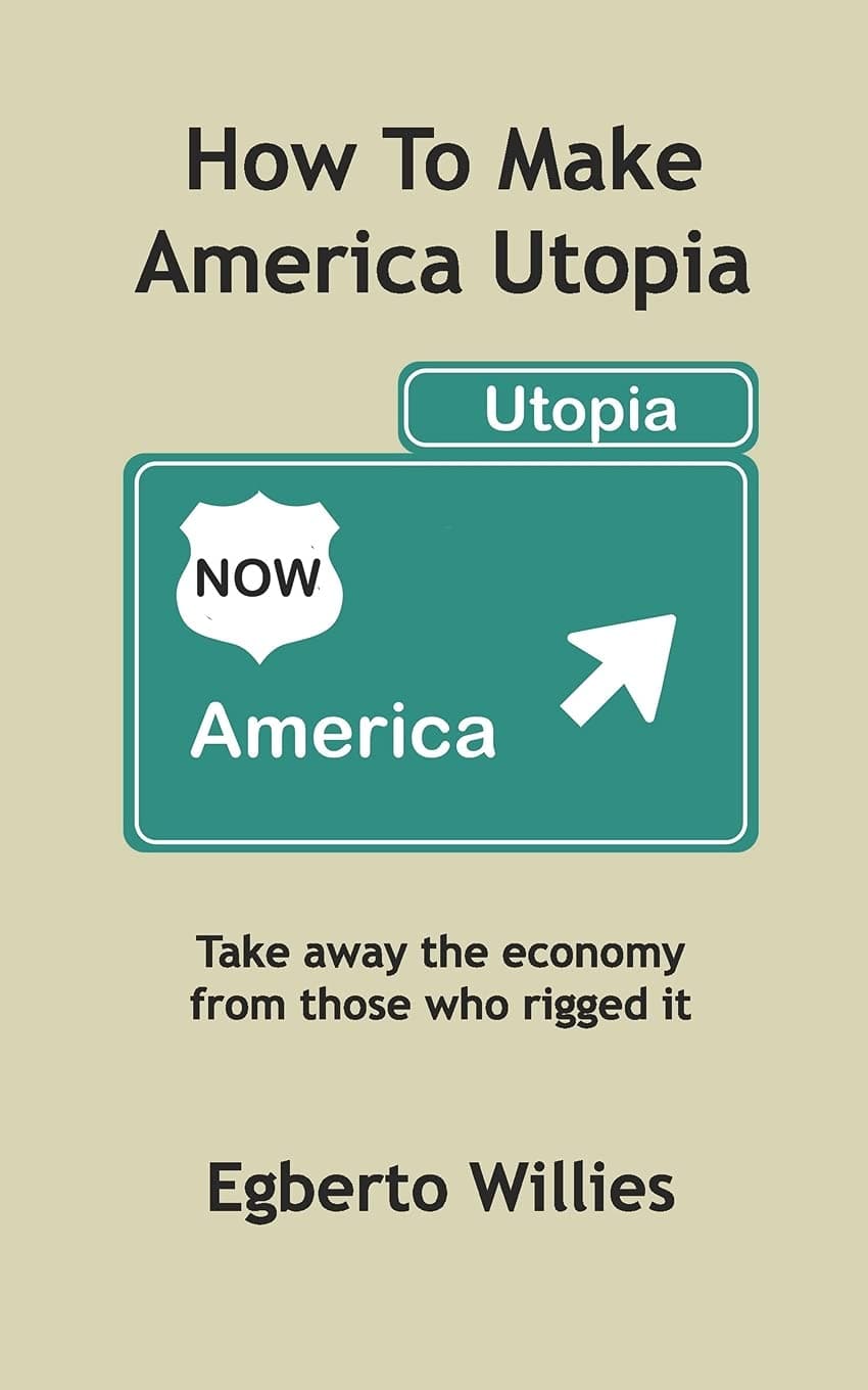 How to make America Utopia: Take away the economy from those who rigged it