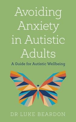 Avoiding Anxiety in Autistic Adults