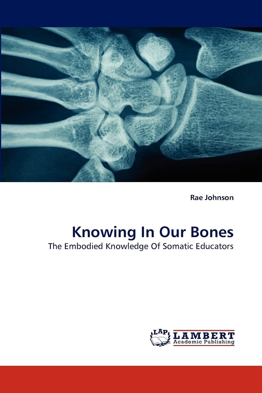 Knowing In Our Bones: The Embodied Knowledge Of Somatic Educators