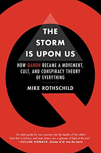 The Storm Is Upon Us: How QAnon Became a Movement, Cult, and Conspiracy Theory of Everything