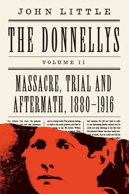 The Donnellys: Massacre, Trial and Aftermath, 1880–1916