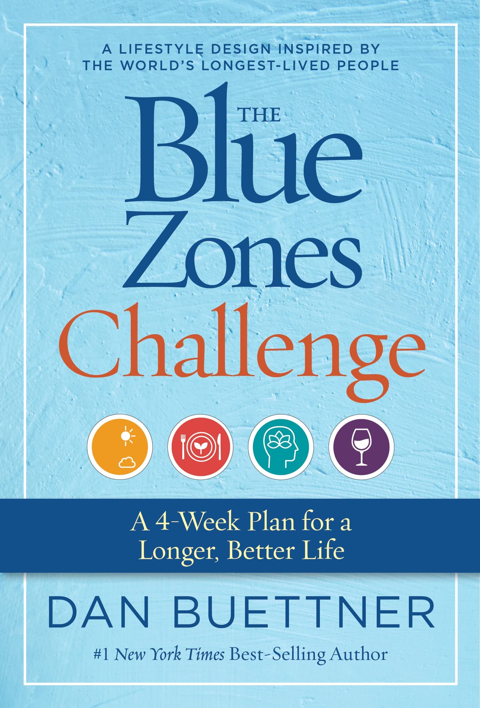 The Blue Zones Challenge: A 4-Week Plan for a Longer, Better Life