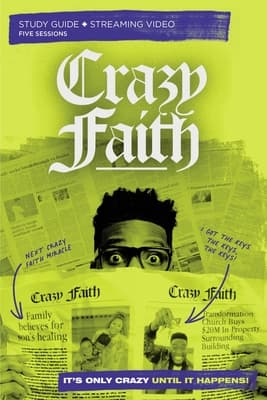 Crazy Faith Bible Study Guide plus Streaming Video: It’s Only Crazy Until It Happens