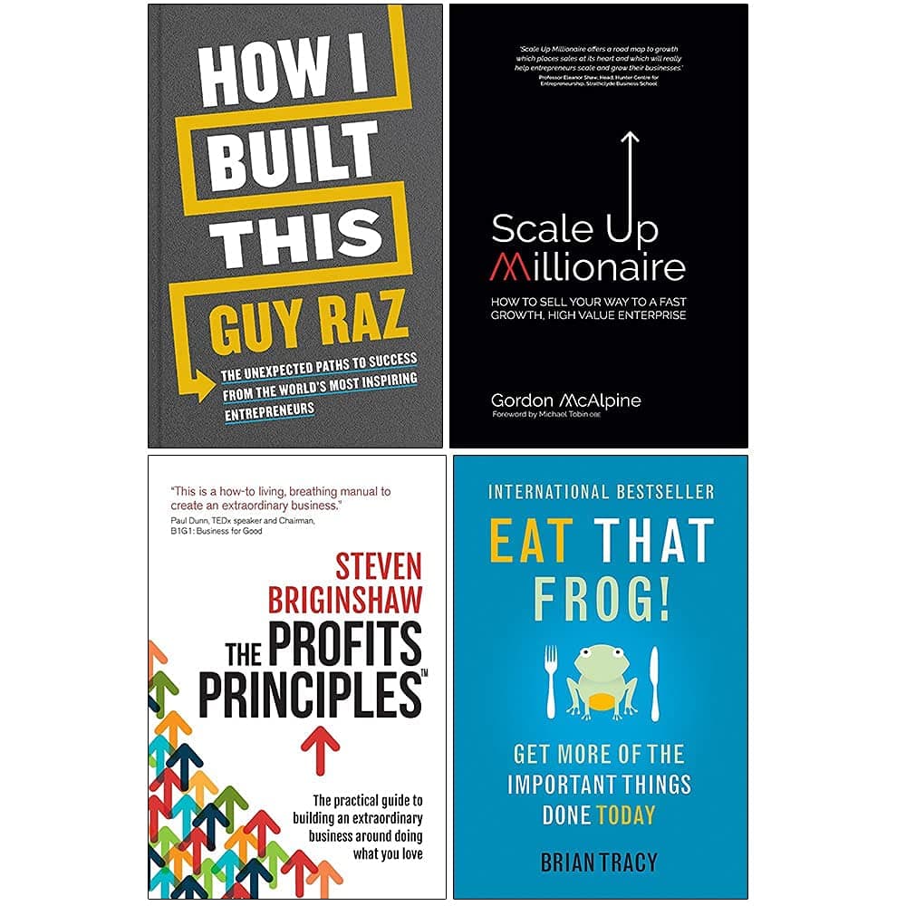 How I Built This [Hardcover], Scale Up Millionaire, The Profits Principles, Eat That Frog 4 Books Collection Set