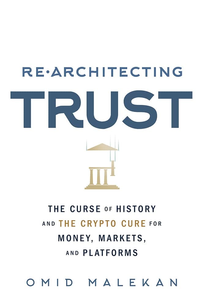 Re-Architecting Trust: The Curse of History and the Crypto Cure for Money, Markets, and Platforms
