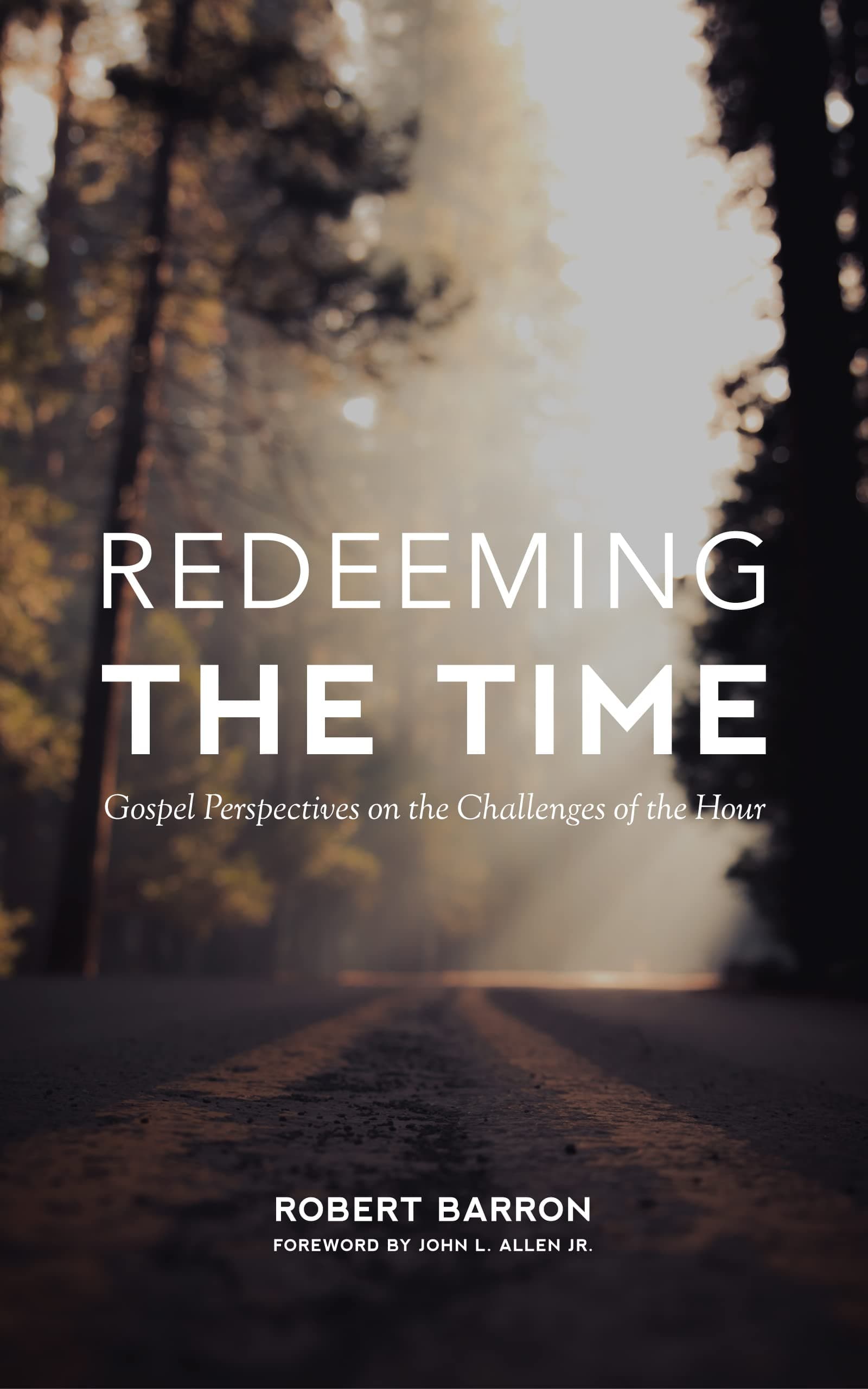 Redeeming the Time: Gospel Perspectives on the Challenges of the Hour