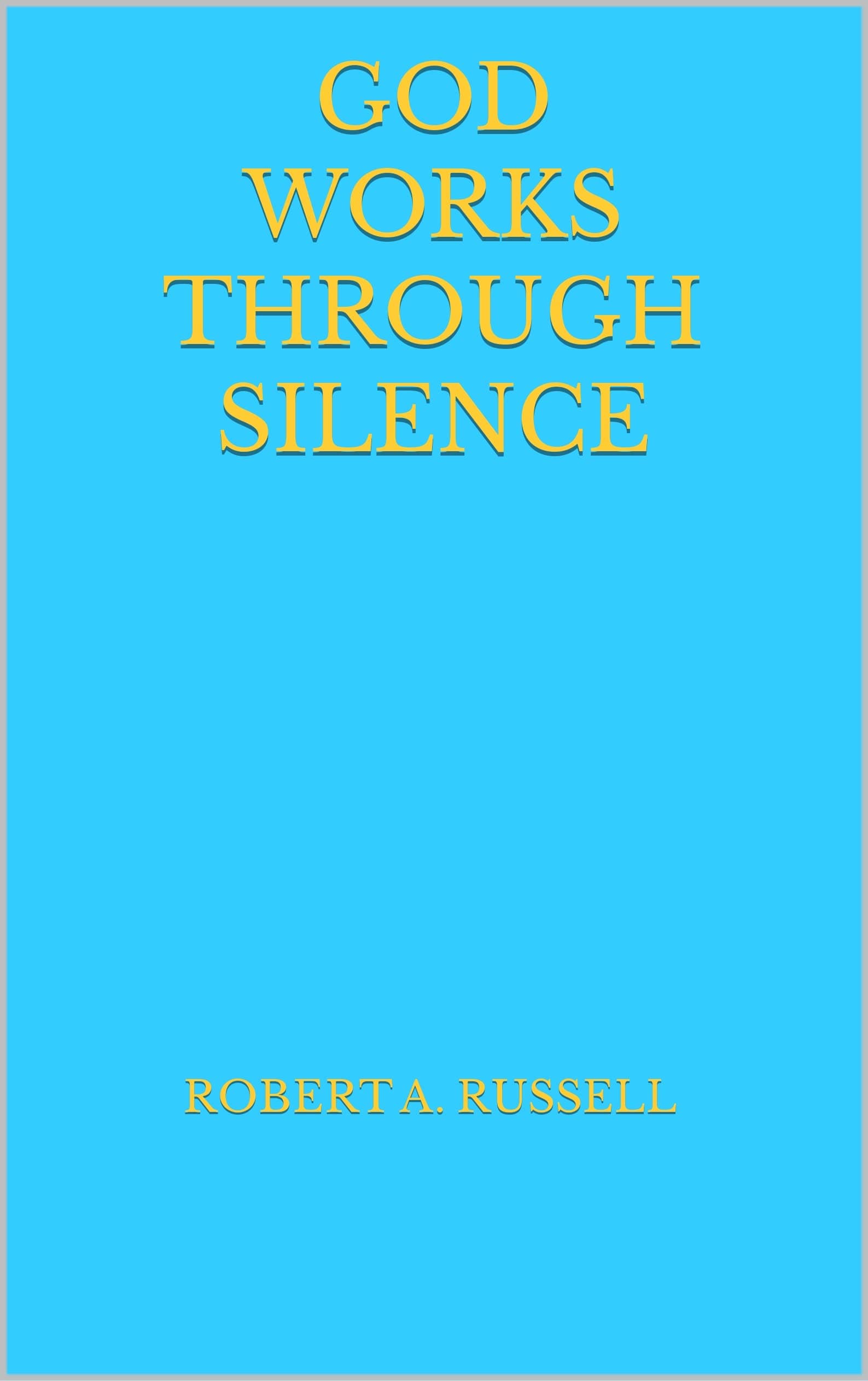 GOD WORKS THROUGH SILENCE