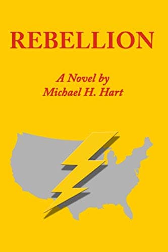 REBELLION: A Novel by Michael H. Hart