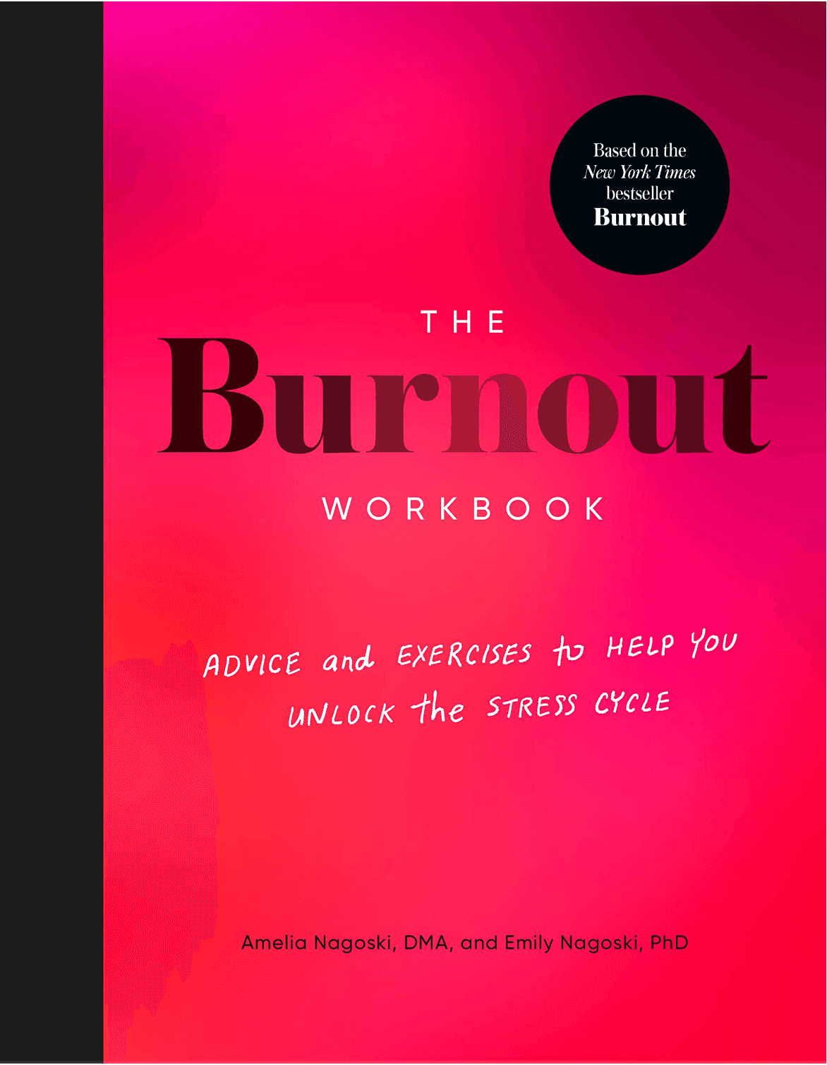 The Burnout Workbook: Advice and Exercises to Help You Unlock the Stress Cycle