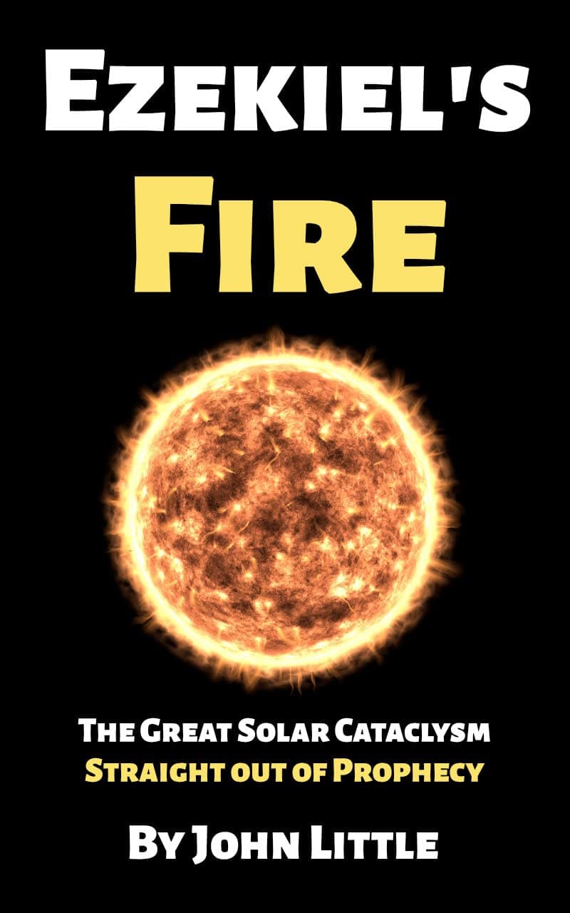 Ezekiel's Fire: The Great Solar Cataclysm Straight Out Of Prophecy