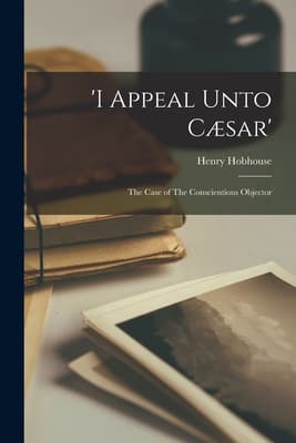 'I Appeal Unto Cæsar': The Case of The Conscientious Objector