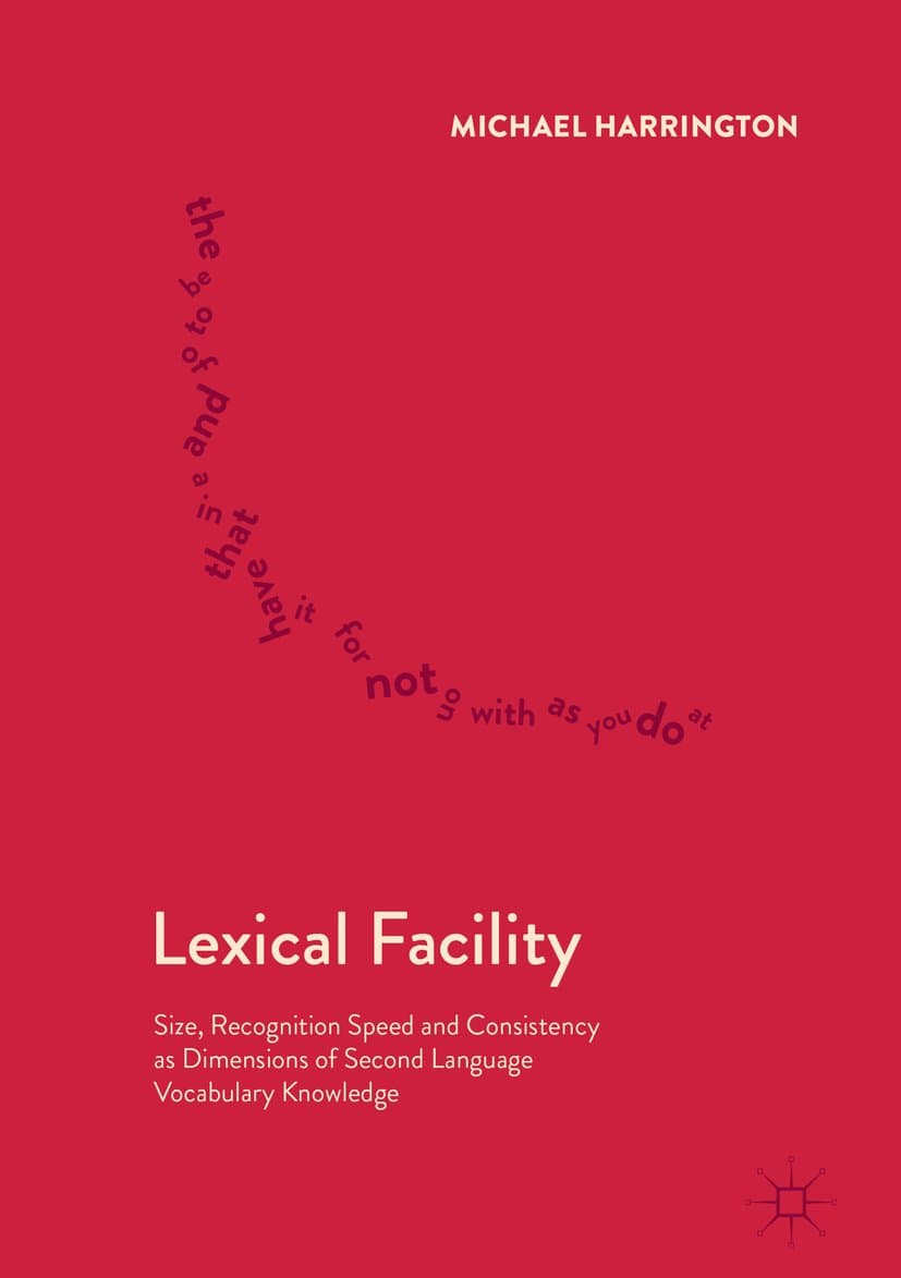 Lexical Facility: Size, Recognition Speed and Consistency as Dimensions of Second Language Vocabulary Knowledge