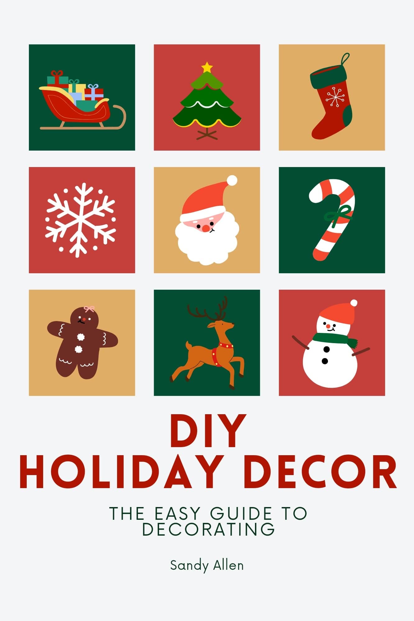 DIY Holiday Decor : The Easy Guide to Decorating