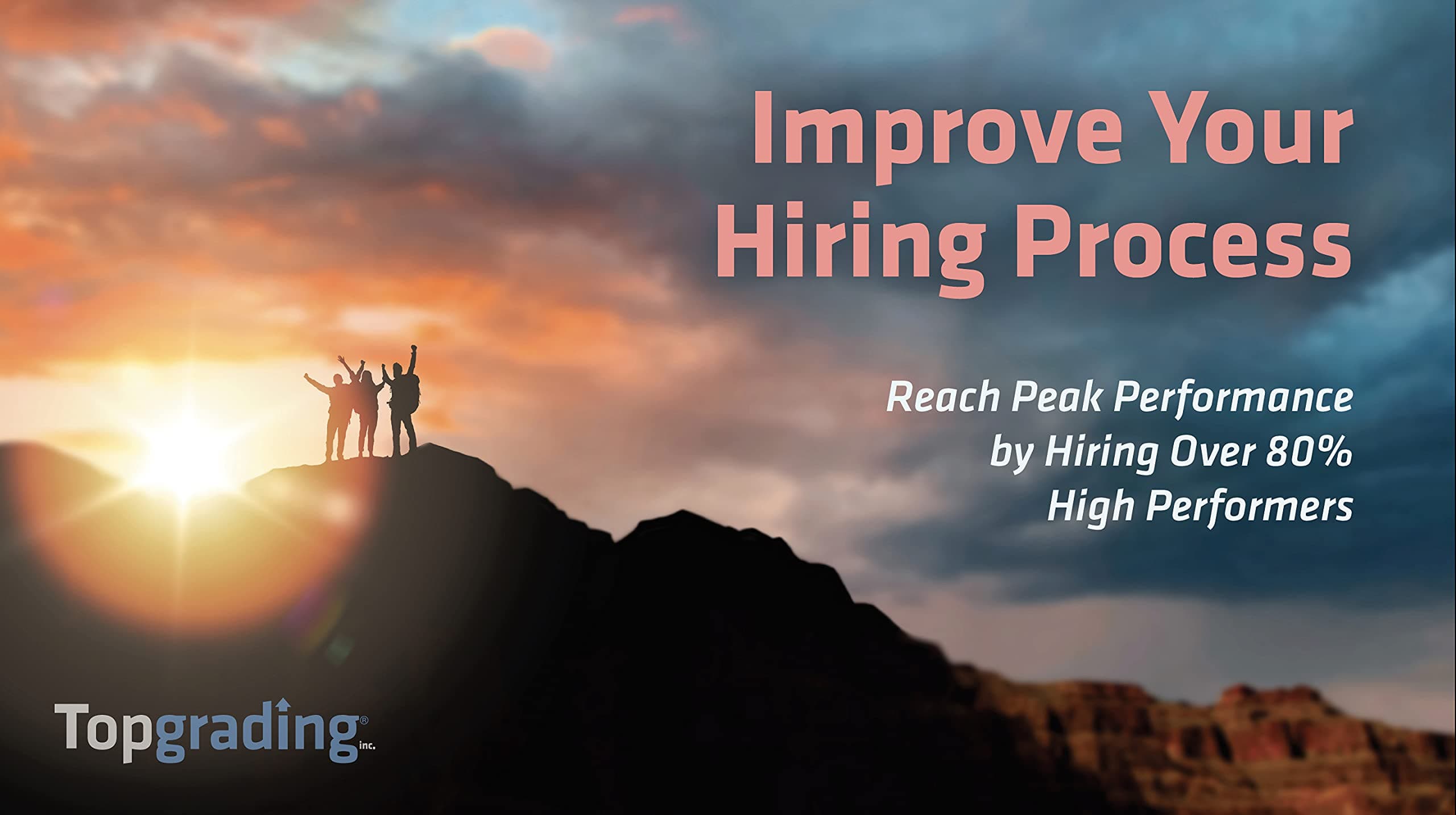 Improve Your Hiring Process: Reach Peak Performance by Hiring Over 80% High Performers
