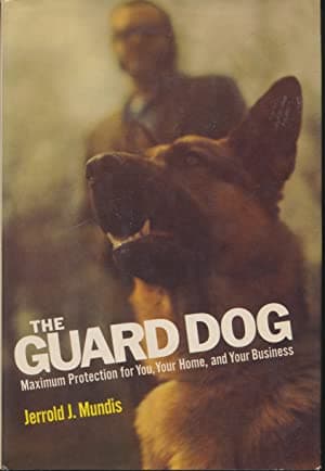 The Guard Dog: Maximum Protection for You, Your Home, and Your Business,